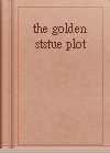 the golden ststue plot